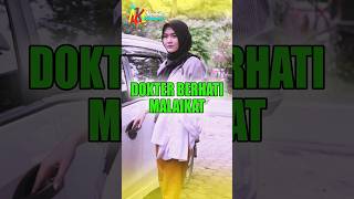 DOKTER BERHATI MALAIKAT #shortsdrama #nasihatkehidupan #filmpendek #ceritainspiratif #kisahinspirasi