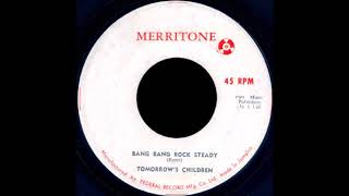 ReGGae Music 765 - Tomorrow's Children - Bang Bang Rock Steady [Merritone]