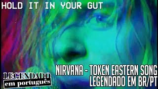 Nirvana - Token Eastern Song [Legendado em BR/PT]