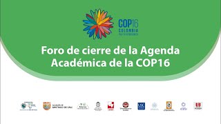 Foro de cierre de la Agenda Académica de la COP16