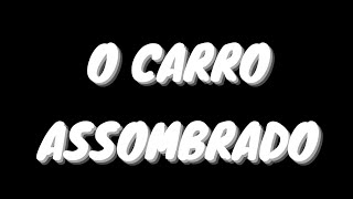 O carro assombrado