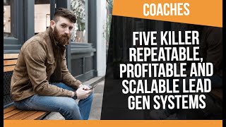 How to Grow a Coaching Business in 2021 (5 Repeatable, Profitable and Scalable Lead Gen Strategies)