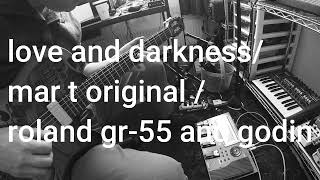 love and darkness / mar t music / roland g-55 and godin multiac jazz