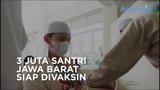 3 Juta Santri di Jawa Barat Siap Divaksin