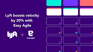 Why Lyft choose Easy Agile