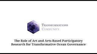 The Role of Art and Arts-Based Participatory Research for Transformative Ocean Governance