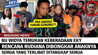 KEBERADAAN EKY DI TEMUKAN BU WIDYA! RUDIANA DI LAPORKAN ANAKNYA SENDIRI, SEMUA YG TERLIBAT DITANGKAP