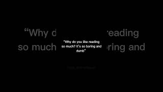 “Someone who reads will live a thousand lives while someone who doesn’t read will only live one”