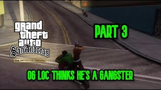 OG Loc Thinks He's A Gangster - Grand Theft Auto San Andreas The Definitive Edition Part 3