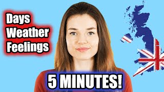 Learn English Basics in 5 MINUTES: Days, Weather & Feelings (British Accent)