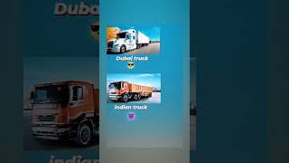 dubai truck VS indian truck view in 500