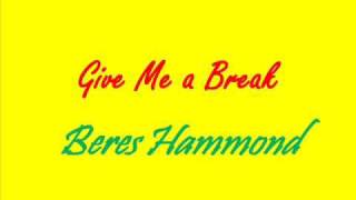 Beres Hammond - Give me a break (Africian Beat Riddim)