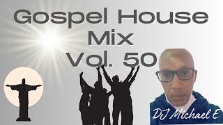 Gospel House Mix Vol  50