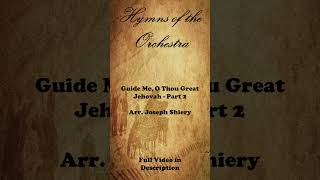 Guide Me, O Thou Great Jehovah - 2 - Orchestral Arrangement by Joseph Shiery #shorts