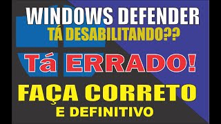 Desativar o Windows Defender DEFINITIVAMENTE. Estava fazendo errado aprendo o CERTO. Rápido e Fácil