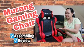 MURANG GAMING CHAIR | 2021 GINZA ASSEMBLING AND REVIEW