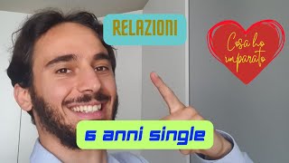 Cosa ho imparato in 6 anni da single