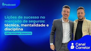 #89 Lições de sucesso no mercado de seguros: técnica, mentalidade e disciplina (HENRIQUE GASPARINO)