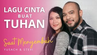 Saat Menyembah "LAGU CINTA BUAT TUHAN" (Yusach & Stevi) | 27 Mei 2022