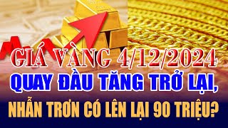 Giá vàng hôm nay 4/12: bật tăng trở lại, vàng nhẫn có lấy lại mốc 90 triệu?