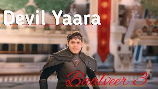 Devil Yaara song | Baalveer 3 | Dev joshi | Status video | My Sweet Heart