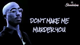 2Pac - Don't Make Me Murder You | 2021