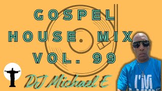 Gospel House Mix Vol  99