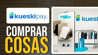 ✅Como COMPRAR Cosas Con KUESKI PAY (Rápido y Fácil)🔴