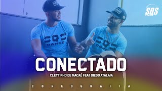 CONECTADO - Cleytinho de Macaé Ft. Diego Atalaia | SQS Dance