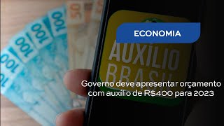 Governo deve apresentar orçamento com auxílio de R$400 para 2023