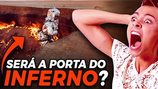 Conheça o PORTÃO DO INFERNO, Buraco que queima há mais de 50 ANOS