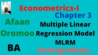 Econometrics-I(Chapter 3) Multple Linear Regression Model(MLRM) Afaan Oromoo