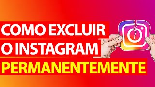 Como excluir o Instagram PERMANENTEMENTE