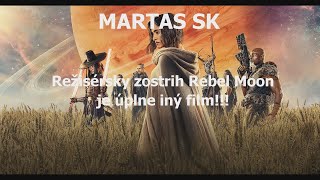 MARTAS SK - Režisérsky zostrih Rebel Moon je podľa Zacka Snydera úplne iný film!!!