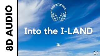 IU - Into the I-LAND (8D AUDIO)