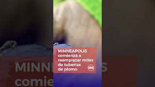 MINNEAPOLIS comienza a reemplazar miles de tuberías de plomo