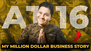 My Million Dollar Business at 16 | The Complete Story