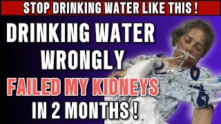 Surprise! Drinking Water Wrongly Can Damage Your Kidneys In 2 Months