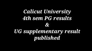 Calicut University 4th semester PG results and UG supplementary results published