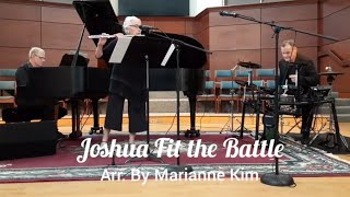 Marianne Kim: Joshua Fit the Battle (flute, piano, and drums)