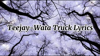 Teejay-Wata Truck Lyrics