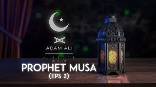 HISTORY OF ISLAM - PROPHET MUSA ALAYHI SALAM (PART 2)