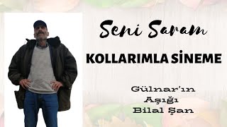 Seni Saram Kollarımla Sineme