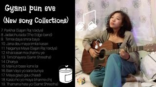 GYANU PUN EVE  Song Collection 2 (All New Songs)