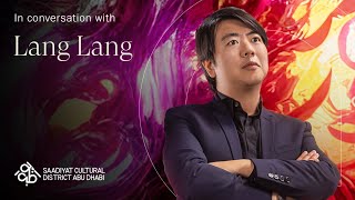 Lang Lang on the connection between heart and art | Saadiyat Cultural District Abu Dhabi