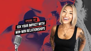 10x Your Impact with Win-Win Relationships