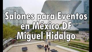 Salones para Eventos en México DF Miguel Hidalgo