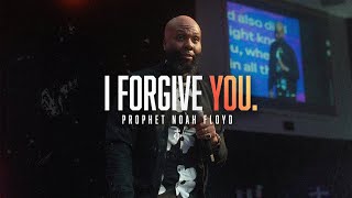 I FORGIVE YOU. || PROPHET NOAH FLOYD