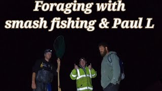 NIGHT FORAGE with smash fishing and Paul L