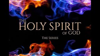 The Holy Spirit of God - Lesson 2